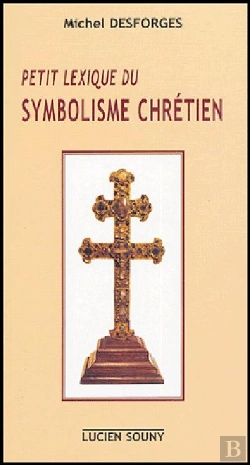 Bertrand.pt - Petit Lexique Du Symbolisme Chrétien