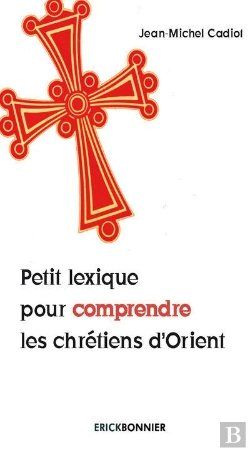 Bertrand.pt - Petit Lexique Pour Comprendre Les Chrétiens D'Orient