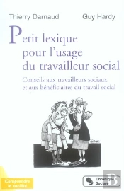 Petit Lexique Pour L'Usage Du Travailleur Social - Conseils Aux Travailleurs Sociaux Et Aux Benefici