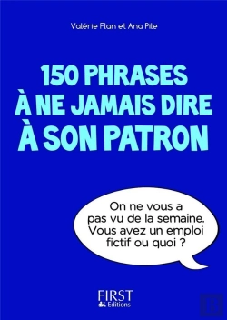Bertrand.pt - Petit Livre De - 150 Phrases A Ne Jamais Dire A Son Patron