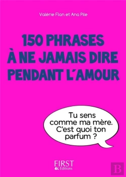 Bertrand.pt - Petit Livre De - 150 Phrases A Ne Jamais Dire Pendant L'Amour