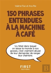 Petit Livre De - 150 Phrases Entendues A La Machine A Cafe