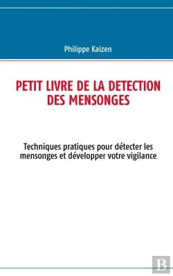 Bertrand.pt - Petit Livre De La Détection Des Mensonges ; Techniques Pratiques Pour Détecter Les Mensonges Et Développer Votre Vigilance
