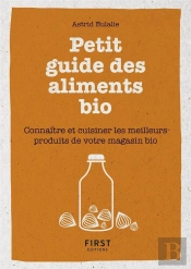 Petit Livre De - Petit Guide Des Aliments Bio - Connaitre Et Cuisiner Les Meilleurs Produits De Votr