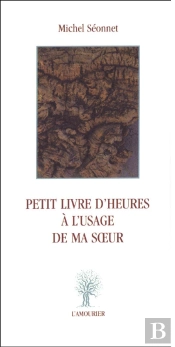 Petit Livre D'Heures À L'Usage De Ma Soeur