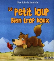 Petit Loup Bien Trop Doux