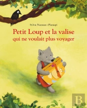 Petit Loup Et La Valise Qui Ne Voulait Plus Voyager