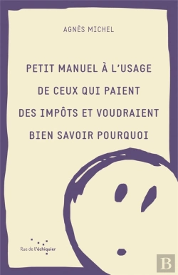 Bertrand.pt - Petit Manuel A L Usage De Ceux Qui Paient Desimpots Et Voudraient Bien Savoir Pourquoi