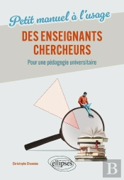 Petit Manuel À L'Usage De Nos Enseignants-Chercheurs : Pour Une Pédagogie Universitaire