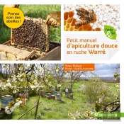 Petit Manuel D'Apiculture Douce En Ruche Warré ; Prenez Soin Des Abeilles !