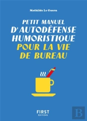 Petit Manuel D'Autodefense Humoristique Pour La Vie De Bureau