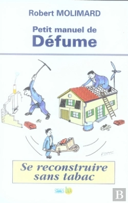Bertrand.pt - Petit Manuel De Défume ; Se Reconstruire Sans Tabac