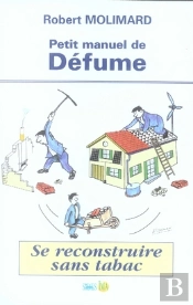 Petit Manuel De Défume ; Se Reconstruire Sans Tabac