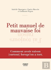 Petit Manuel De La Mauvaise Foi