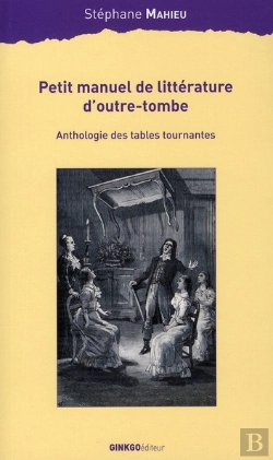 Bertrand.pt - Petit Manuel De Littérature D'Outre-Tombe ; Anthologie Des Tables Tournantes