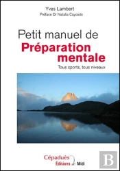 Petit Manuel De Préparation Mentale ; Tous Sports, Tous Niveaux