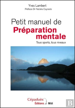 Bertrand.pt - Petit Manuel De Préparation Mentale ; Tous Sports, Tous Niveaux