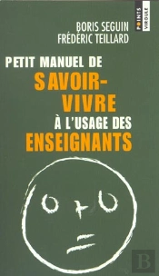 Petit Manuel De Savoir-Vivre A L'Usage Des Enseignants