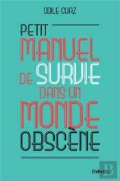 Petit Manuel De Survie Dans Un Monde Obscène
