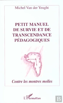 Bertrand.pt - Petit Manuel De Survie Et De Transcendance Pedagogiques ; Contre Les Montres Molles