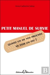 Petit Manuel De Survie ; Quand Un De Vos Proches Va Voir Un Psy !