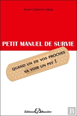Bertrand.pt - Petit Manuel De Survie ; Quand Un De Vos Proches Va Voir Un Psy !