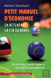 Petit Manuel D'Economie En Attendant La Fin Du Monde