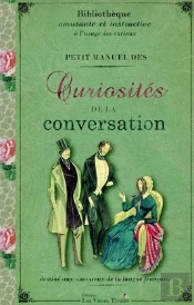 Petit Manuel Des Curiosités De La Conversation T.1