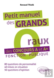 Petit Manuel Des « Grands O(Raux) » Des Concours A Et A+ - Fonction Publique