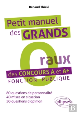 Bertrand.pt - Petit Manuel Des « Grands O(Raux) » Des Concours A Et A+ - Fonction Publique