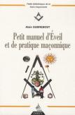 Petit Manuel D'Éveil Et De Pratique Maçonnique