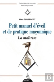 Petit Manuel D'Éveil Et De Pratique Maçonnique, La Maîtrise