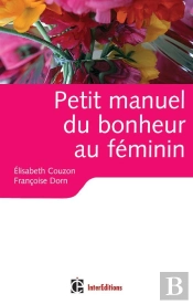 Petit Manuel Du Bonheur Au Féminin