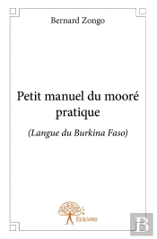 Petit Manuel Du Mooré Pratique ; Langue Du Burkina Faso