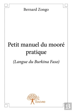 Bertrand.pt - Petit Manuel Du Mooré Pratique ; Langue Du Burkina Faso
