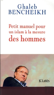 Petit Manuel Pour Un Islam À La Mesure Des Hommes