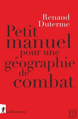 Bertrand.pt - Petit Manuel Pour Une Géographie De Combat ; Comment Le Capitalisme Façonne L'Espace