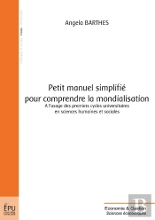 Petit Manuel Simplifié Pour Comprendre La Mondialisation : À L'Usage Des Premiers Cycles Universitaires En Sciences Humaines Et Sociales