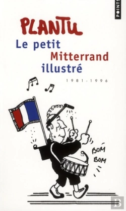 Bertrand.pt - Petit Mitterrand Illustre. 1981-1996 (Le