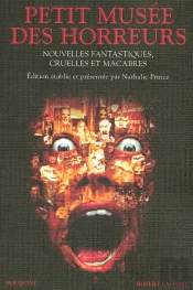 Petit Musée Des Horreurs Nouvelles Fantastiques, Cruelles Et Macabres