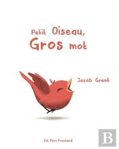 Petit Oiseau, Gros Mot