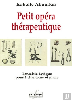 Bertrand.pt - Petit Opera Therapeutique - Fantaisie Lyrique Pour 3 Chanteurs Et Piano