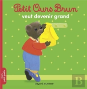 Petit Ours Brun Veut Devenir Grand