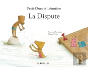 Petit-Ours Et Léontine : La Dispute