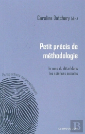 Petit Précis De Méthodologie ; Le Sens De Détail Dans Les Sciences Sociales