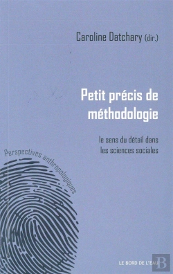 Bertrand.pt - Petit Précis De Méthodologie ; Le Sens De Détail Dans Les Sciences Sociales