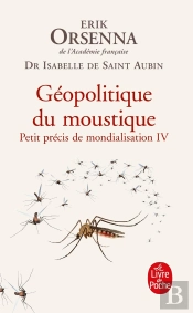 Petit Précis De Mondialisation Tome 4 : Géopolitique Du Moustique