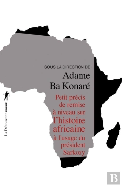 Bertrand.pt - Petit Précis De Remise À Niveau Sur L'Histoire Africaine À L'Usage Du Président Sarkozy