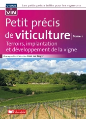Petit Précis De Viticulture Tome 1 : Terroirs, Implantation Et Développement De La Vigne