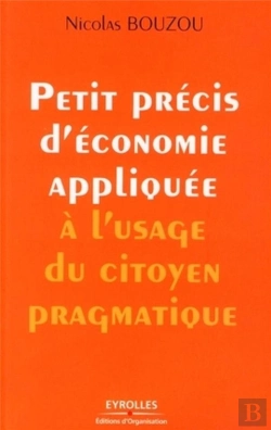 Bertrand.pt - Petit Précis D'Économie Appliquée À L'Usage Du Citoyen Pragmatique
